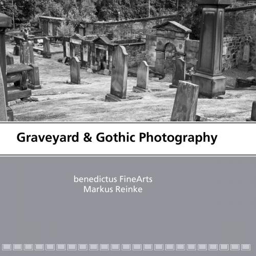 Cover of the book Graveyard & Gothic Photography by Markus Reinke, Books on Demand