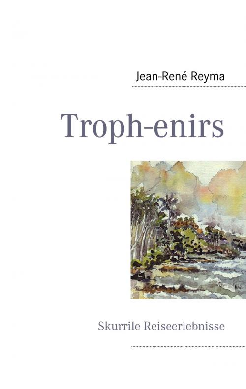 Cover of the book Troph-enirs by Jean-René Reyma, Books on Demand