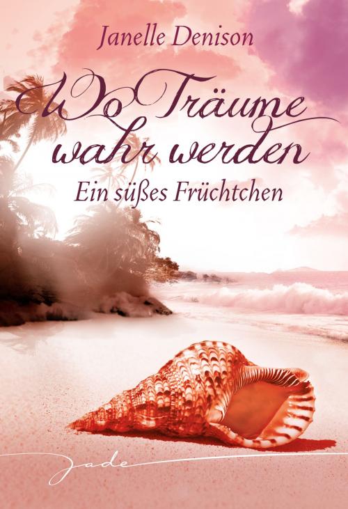 Cover of the book Ein süßes Früchtchen by Janelle Denison, MIRA Taschenbuch