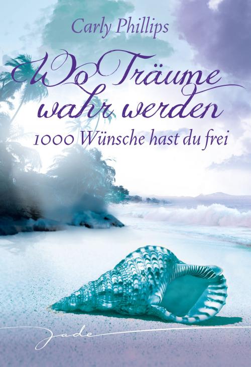 Cover of the book 1000 Wünsche hast du frei by Carly Phillips, MIRA Taschenbuch