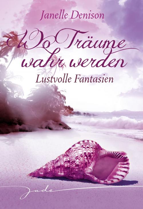 Cover of the book Lustvolle Fantasien by Janelle Denison, MIRA Taschenbuch