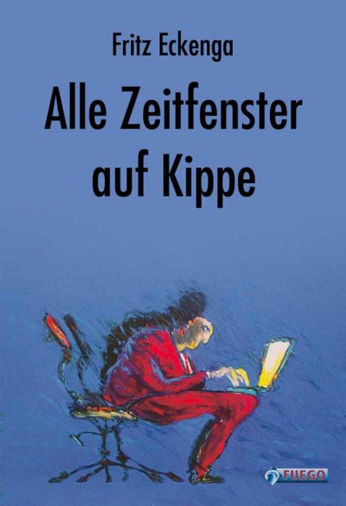 Cover of the book Alle Zeitfenster auf Kippe by Fritz Eckenga, FUEGO