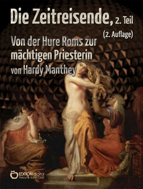 Cover of the book Die Zeitreisende, Teil 2 by Hardy Manthey, EDITION digital