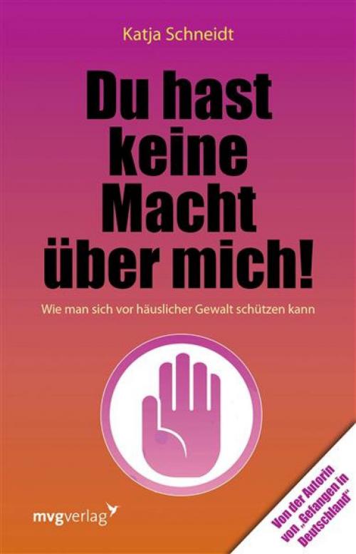 Cover of the book Du hast keine Macht über mich by Katja Schneidt, mvg Verlag