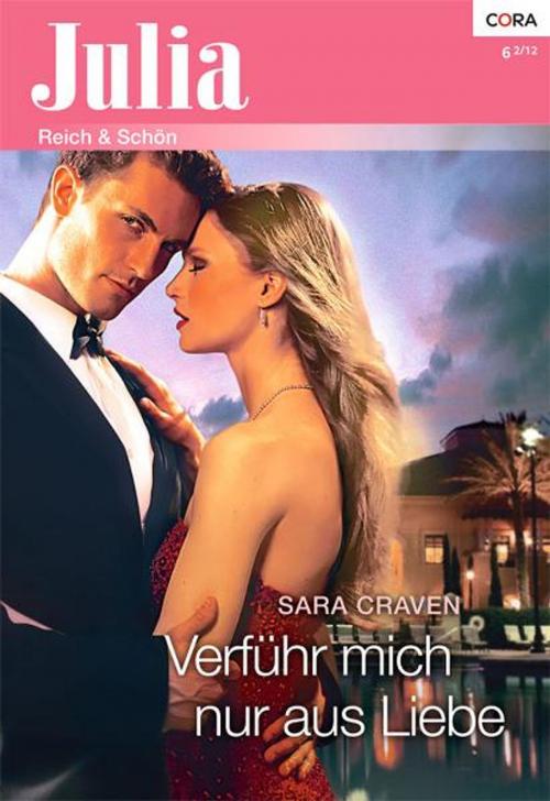 Cover of the book Verführ mich nur aus Liebe by SARA CRAVEN, CORA Verlag