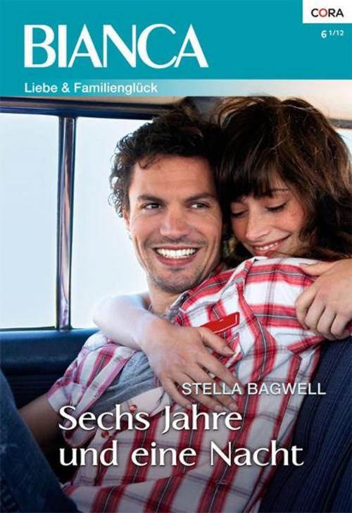 Cover of the book Sechs Jahre und eine Nacht by STELLA BAGWELL, CORA Verlag