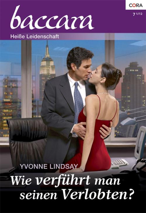 Cover of the book Wie verführt man seinen Verlobten? by YVONNE LINDSAY, CORA Verlag