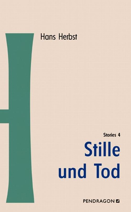 Cover of the book Stille und Tod by Hans Herbst, Pendragon