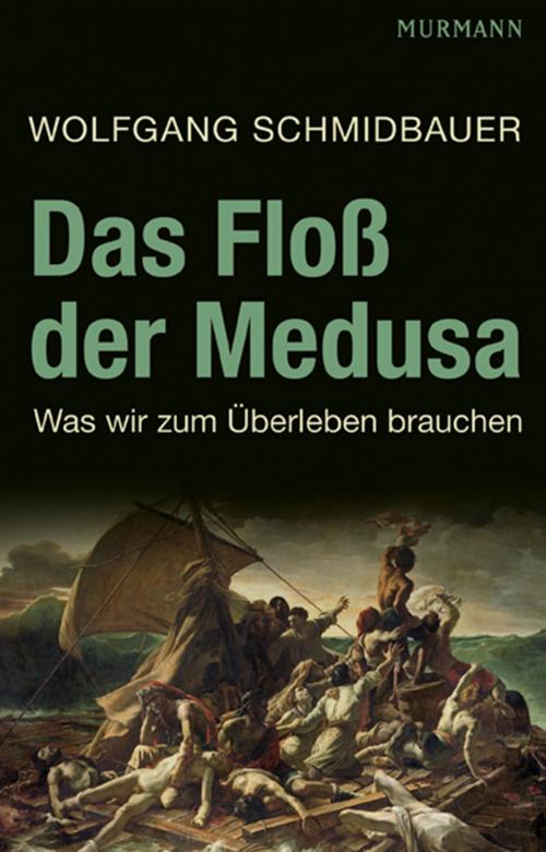 Cover of the book Das Floß der Medusa by Wolfgang Schmidbauer, Murmann Publishers GmbH