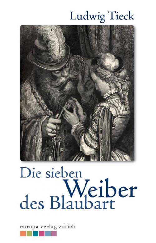Cover of the book Die sieben Weiber des Blaubarts by Ludwig Tieck, Europa Verlag GmbH & Co. KG