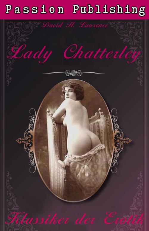 Cover of the book Klassiker der Erotik 1: Lady Chatterley by David H. Lawrence, Passion Publishing