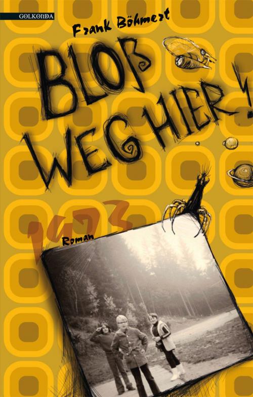 Cover of the book Bloß weg hier! by Frank Böhmert, Golkonda Verlag