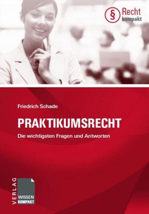 Cover of the book Praktikumsrecht by Friedrich Schade, Verlag Wissen-Kompakt