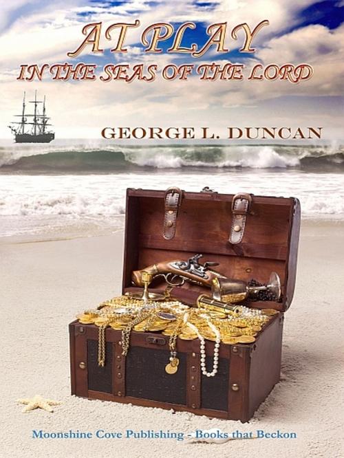 Cover of the book At Play in the Seas of the Lord by George L. Duncan, XinXii-GD Publishing