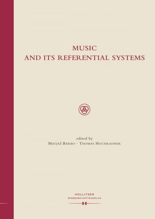 Cover of the book Music and Its Referential Systems by , Hollitzer Wissenschaftsverlag