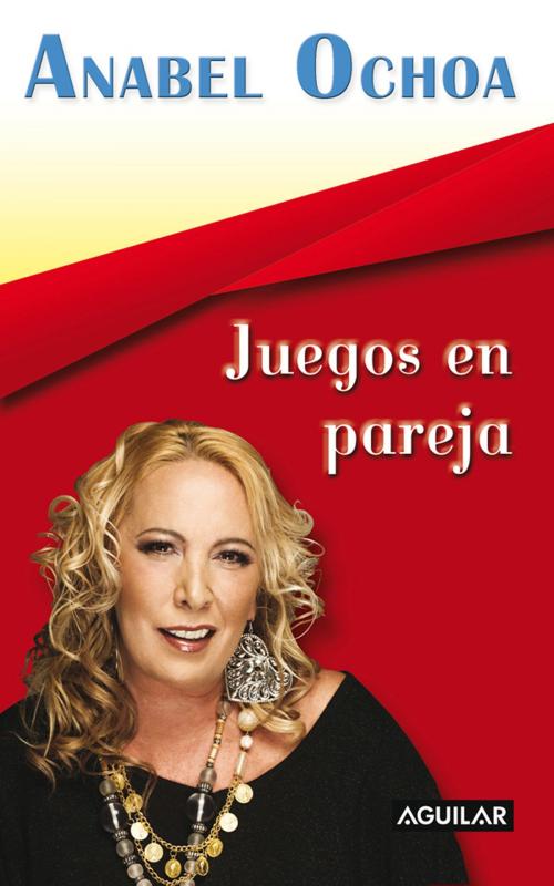 Cover of the book Juegos en pareja by Anabel Ochoa, Penguin Random House Grupo Editorial México