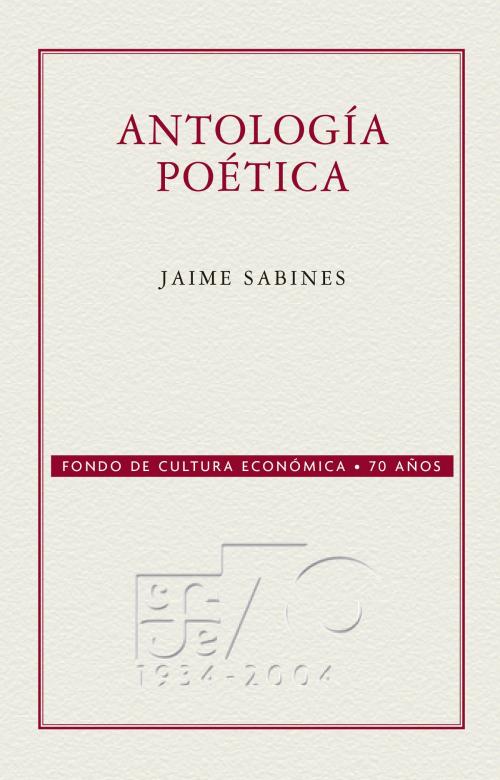 Cover of the book Antología poética by Jaime Sabines, Fondo de Cultura Económica