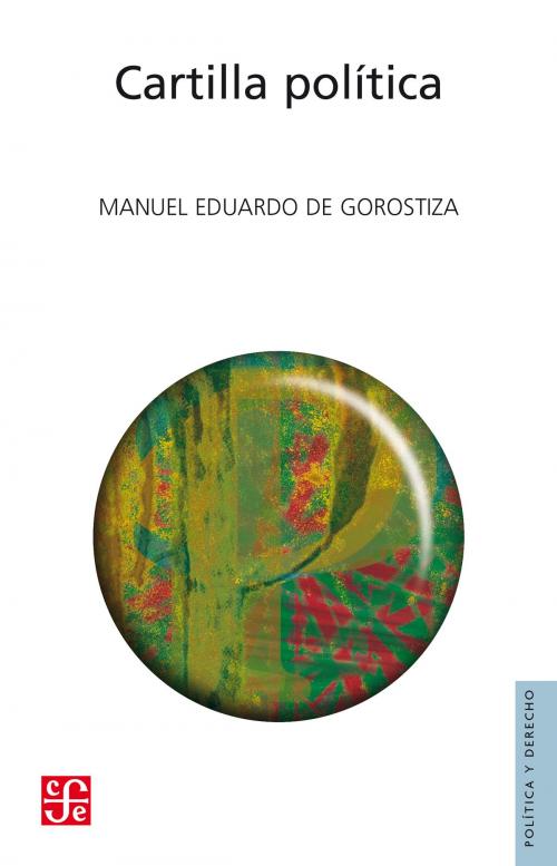 Cover of the book Cartilla política by Manuel Eduardo de Gorostiza, Fondo de Cultura Económica