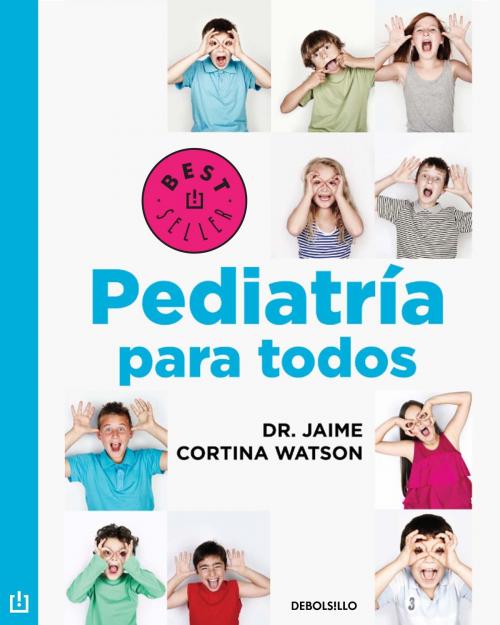 Cover of the book Pediatría para todos by Jaime Cortina, Penguin Random House Grupo Editorial México