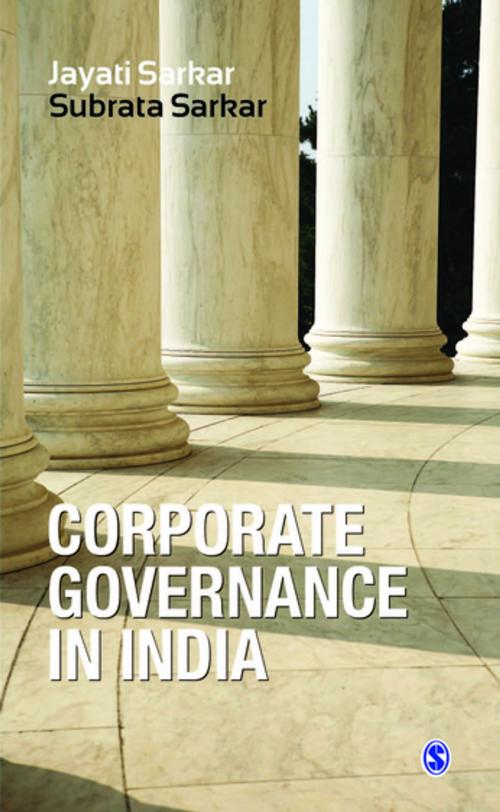 Cover of the book Corporate Governance in India by Jayati Sarkar, Subrata Sarkar, SAGE Publications
