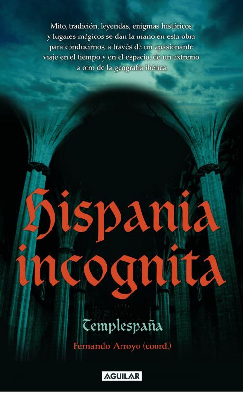 Cover of the book Hispania incognita by Templespaña, Penguin Random House Grupo Editorial España