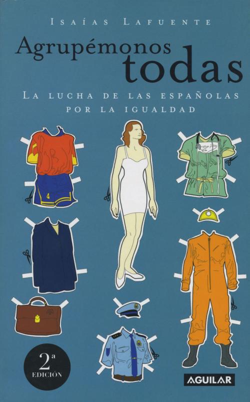 Cover of the book Agrupémonos todas by Isaías Lafuente, Penguin Random House Grupo Editorial España