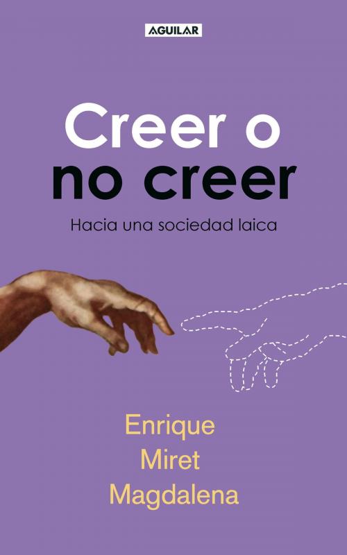 Cover of the book Creer o no creer by ENR MIRET MAGDALENA, Penguin Random House Grupo Editorial España