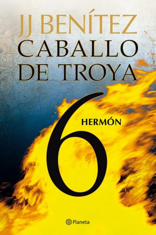Cover of the book Hermón. Caballo de Troya 6 by J. J. Benítez, Grupo Planeta