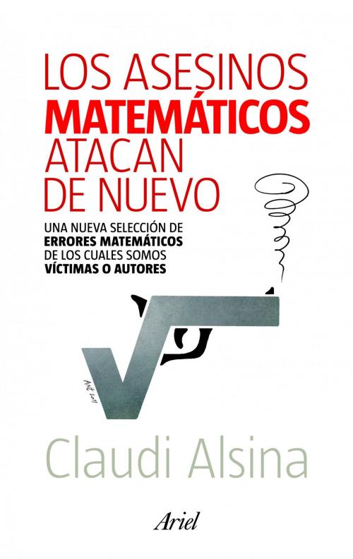 Cover of the book Los asesinos matemáticos atacan de nuevo by Claudi Alsina, Grupo Planeta