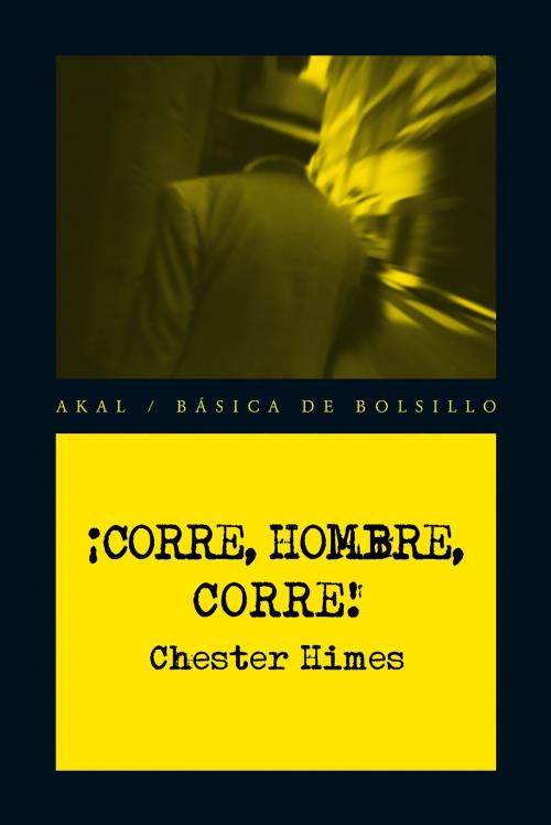 Cover of the book ¡Corre, hombre, corre! by Chester Himes, Ediciones Akal