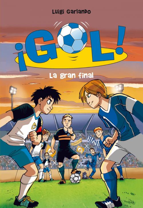 Cover of the book La gran final (Serie ¡Gol! 5) by Luigi Garlando, Penguin Random House Grupo Editorial España
