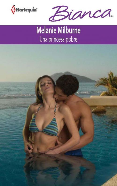 Cover of the book Una princesa pobre by Melanie Milburne, Harlequin, una división de HarperCollins Ibérica, S.A.