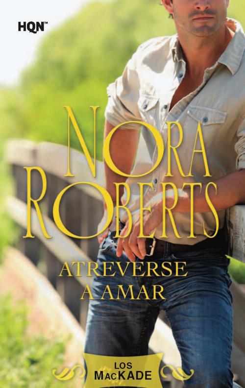 Cover of the book Atreverse a amar by Nora Roberts, Harlequin, una división de HarperCollins Ibérica, S.A.