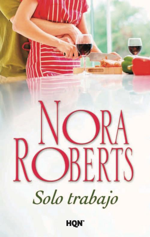 Cover of the book Sólo trabajo by Nora Roberts, Harlequin, una división de HarperCollins Ibérica, S.A.
