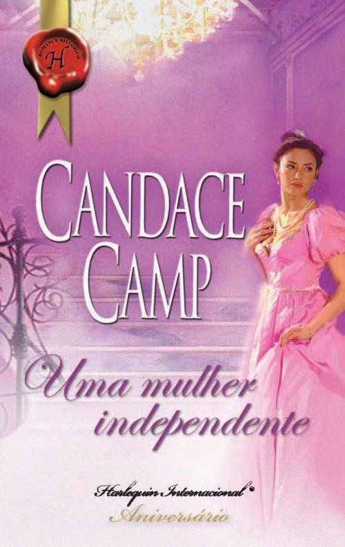 Cover of the book Uma mulher independente by Candace Camp, Harlequin, uma divisão de HarperCollins Ibérica, S.A.