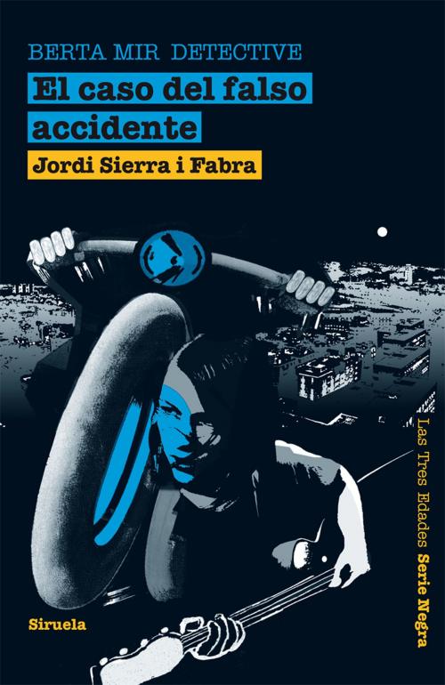 Cover of the book El caso del falso accidente. Berta Mir detective by Jordi Sierra i Fabra, Siruela