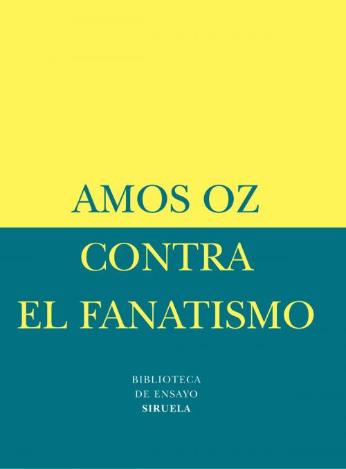 Cover of the book Contra el fanatismo by Amos Oz, Siruela