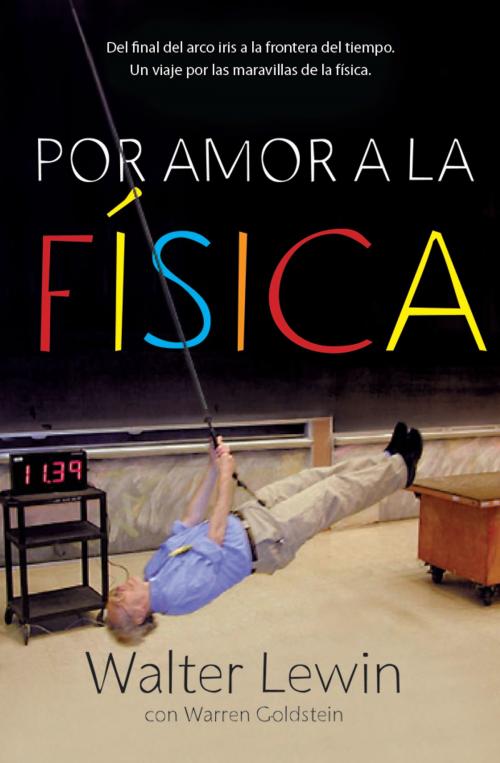 Cover of the book Por amor a la física by Walter Lewin, Warren Goldstein, Penguin Random House Grupo Editorial España