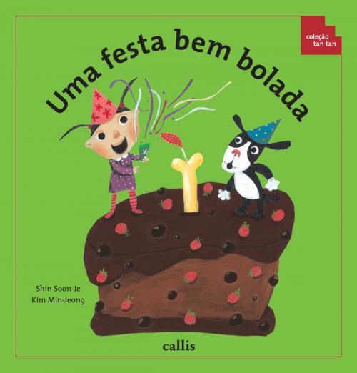Cover of the book Uma festa bem bolada by Shin Soon-Je, Callis Editora