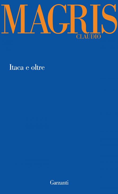 Cover of the book Itaca e oltre by Claudio Magris, Garzanti