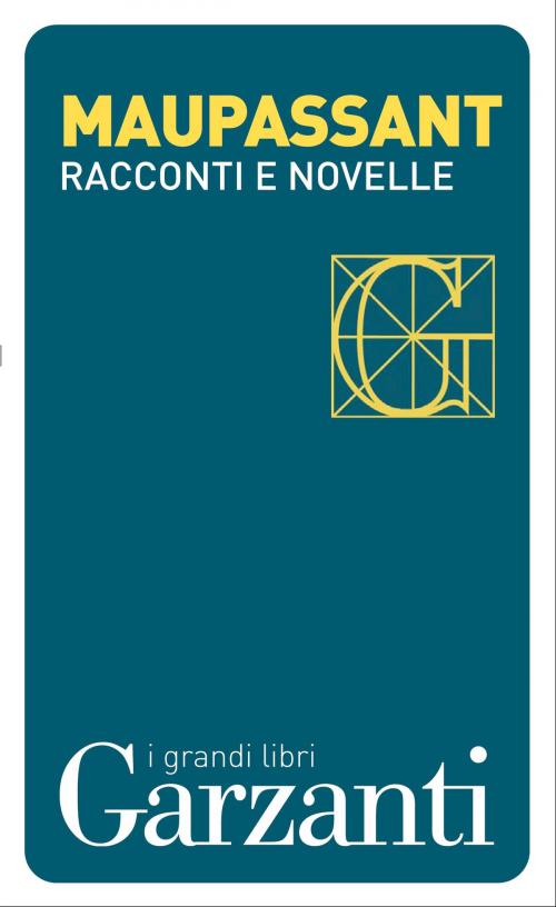 Cover of the book Racconti e novelle by Guy de Maupassant, Garzanti classici