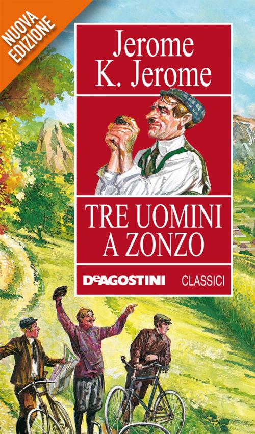 Cover of the book Tre uomini a zonzo by Jerome Klapka Jerome, De Agostini