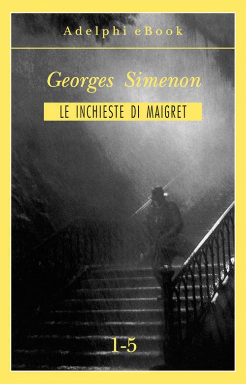 Cover of the book Le inchieste di Maigret 1-5 by Georges Simenon, Adelphi