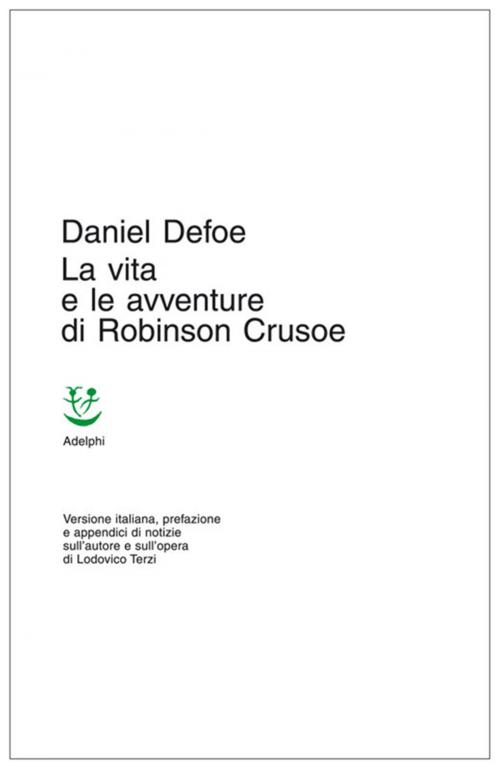 Cover of the book La vita e le avventure di Robinson Crusoe by Daniel Defoe, Adelphi