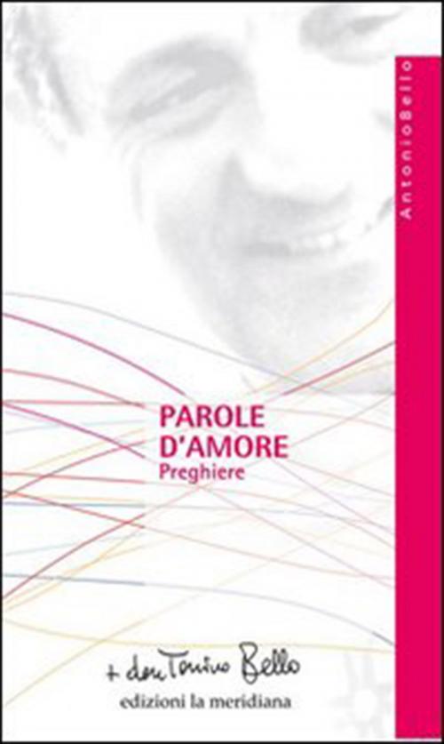 Cover of the book Parole d'amore. Preghiere by don Tonino Bello, edizioni la meridiana