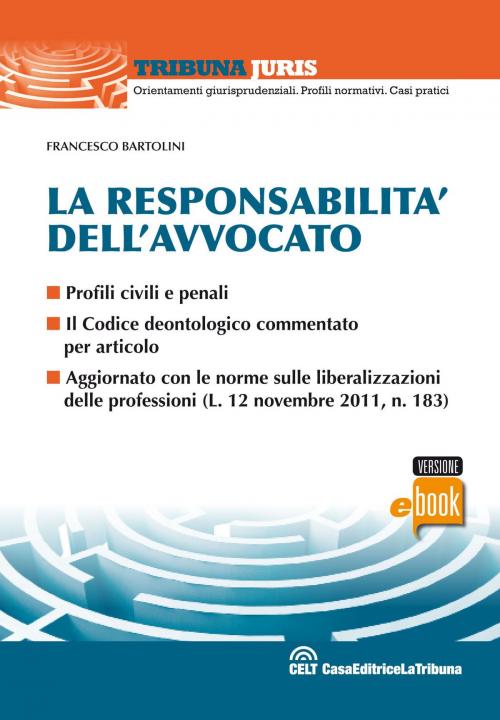 Cover of the book La responsabilità dell'avvocato by Francesco Bartolini, Casa Editrice La Tribuna