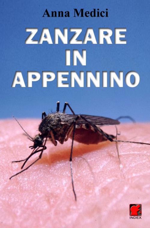 Cover of the book Zanzare in Appenino - I culicidi di alta quota in provincia di Modena by Anna Medici, Digital Index