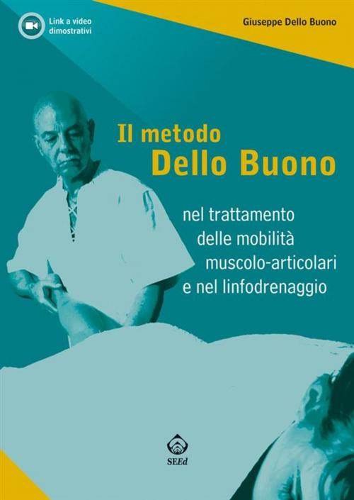 Cover of the book Il metodo Dello Buono nel trattamento delle mobilità muscolo-articolari nel linfodrenaggio by Giuseppe Dello Buono, SEEd Edizioni Scientifiche