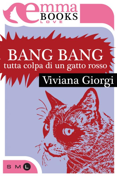 Cover of the book Bang Bang. Tutta colpa di un gatto rosso by Viviana Giorgi, Emma Books