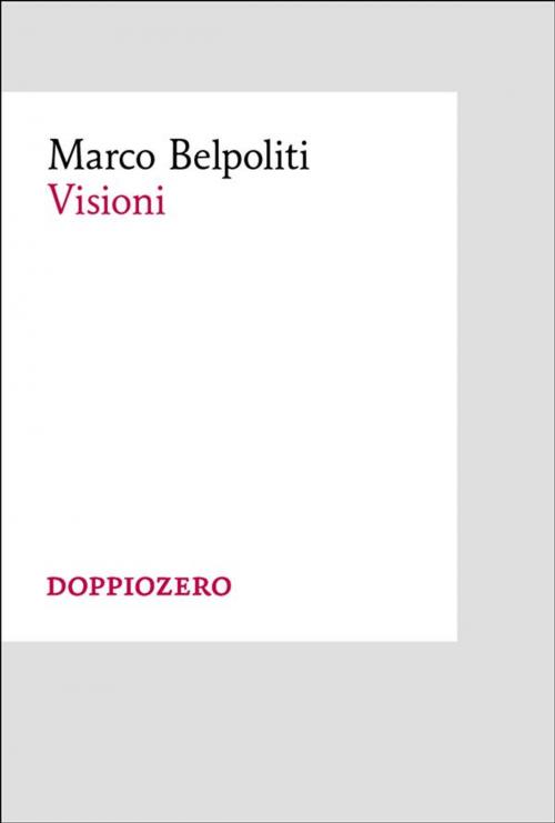 Cover of the book Visioni by Marco Belpoliti, Doppiozero